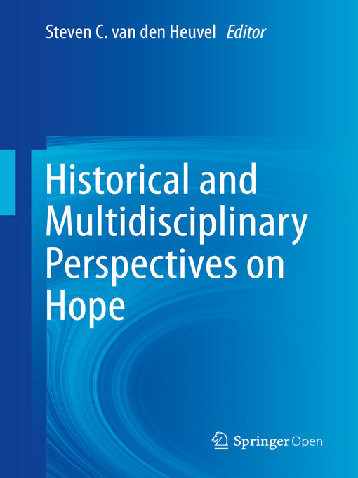 Title details for Historical and Multidisciplinary Perspectives on Hope by Steven C. van den Heuvel - Available